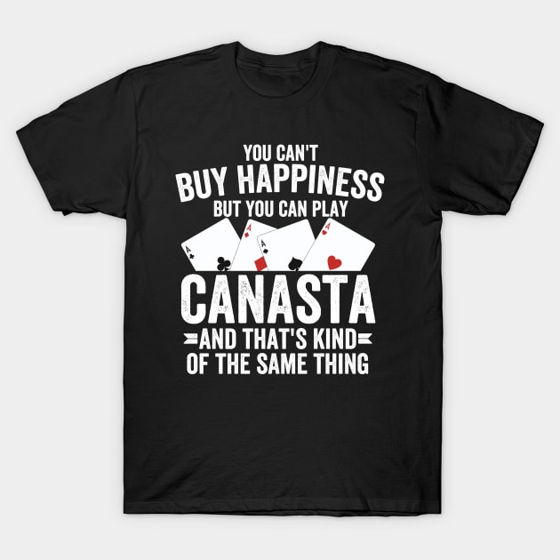 canasta  lover - You can play canasta T-Shirt by Be Cute 